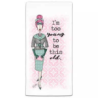 CJ Bella I'm Too Young Flour Sack Towel