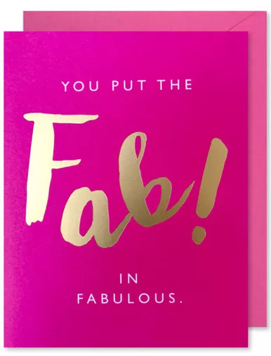 You Put The Fab In Fabulous Card